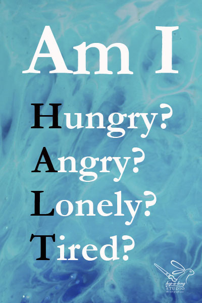 HALT Acronym Am I Hungry? Angry? Lonely? Tired?