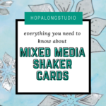 How to Create a Mixed Media Shaker Card