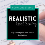 Say Goodbye to New Year's Resolutions: Realistic Goal Setting that Actually Works!