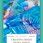 Creating Mixed Media Tissue Paper