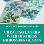 Creating Layers with Distress Embossing Glazes