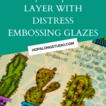 How to Layer with Distress Embossing Glazes
